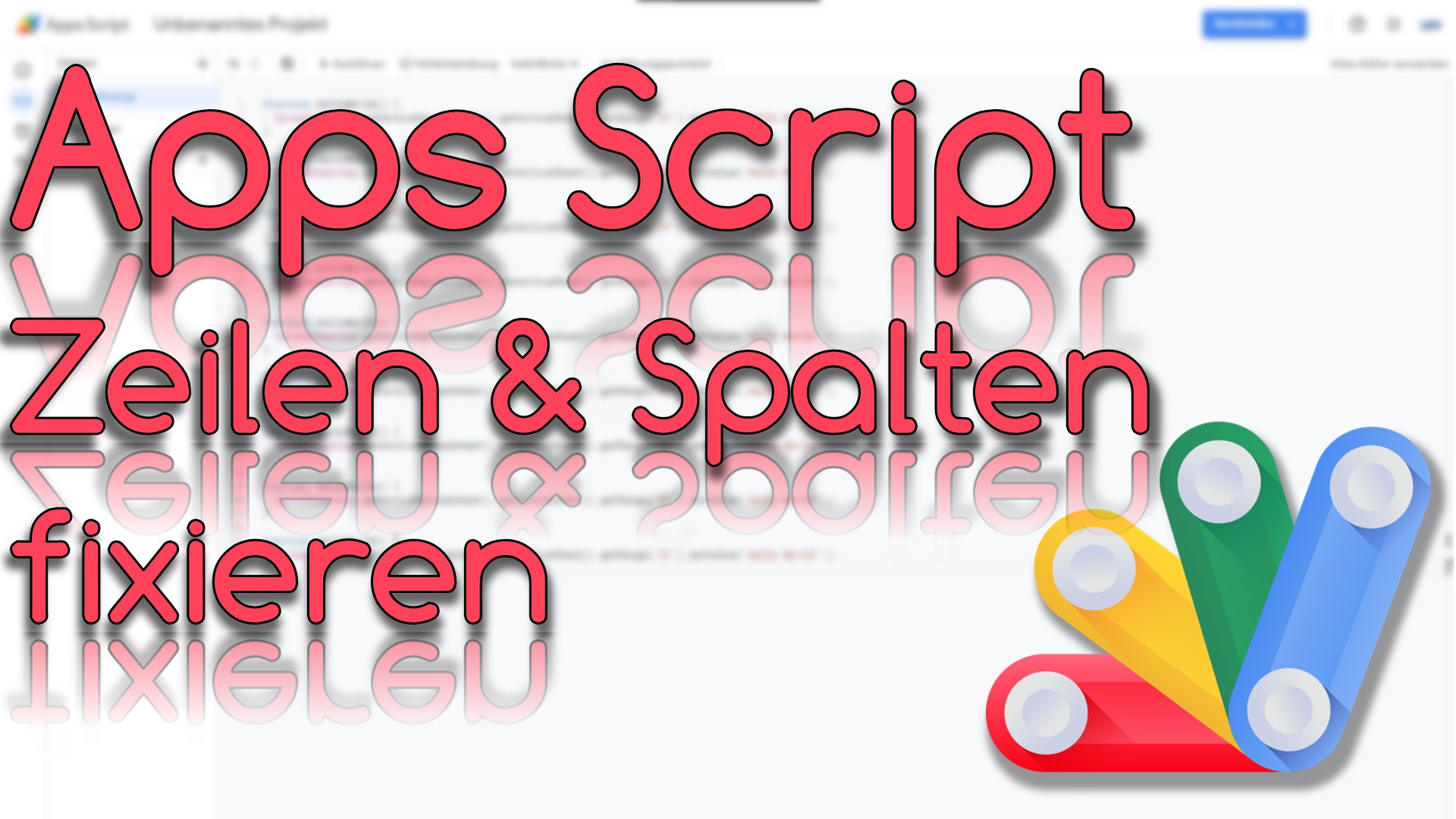 Zeilen & Spalten mit Makro fixieren in Apps Script (Video Thumbnail!)